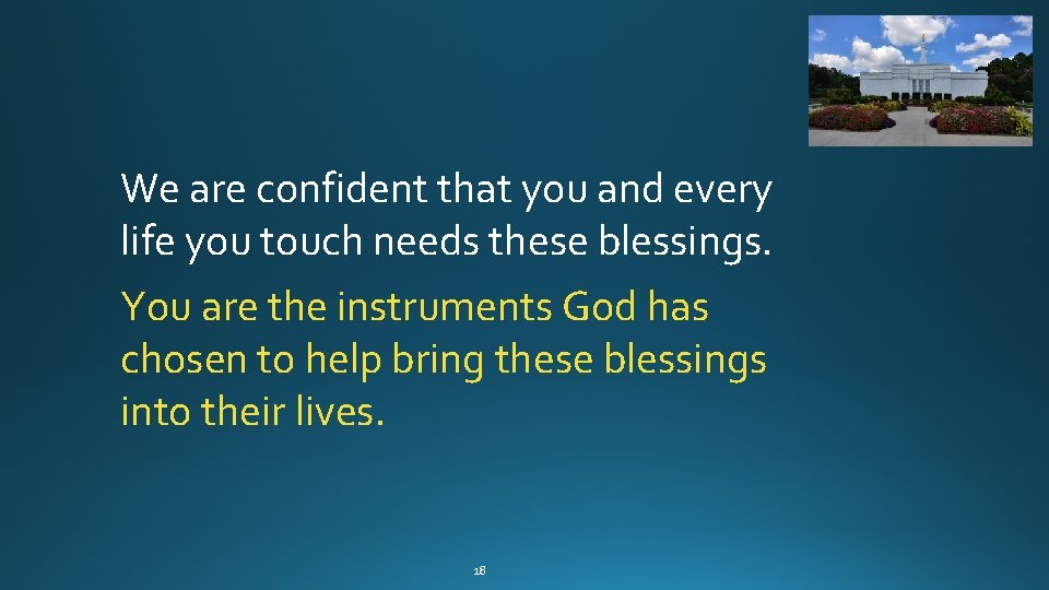 We are confident that you and every life you touch needs these blessings. You We are confident that you and every life you touch needs these blessings. You