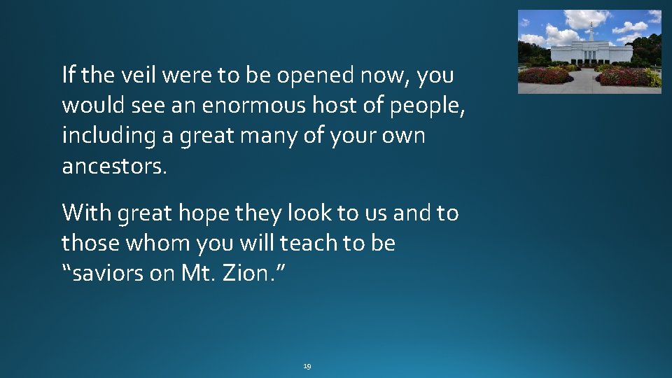 If the veil were to be opened now, you would see an enormous host If the veil were to be opened now, you would see an enormous host