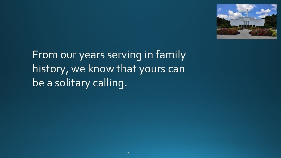 From our years serving in family history, we know that yours can be a From our years serving in family history, we know that yours can be a