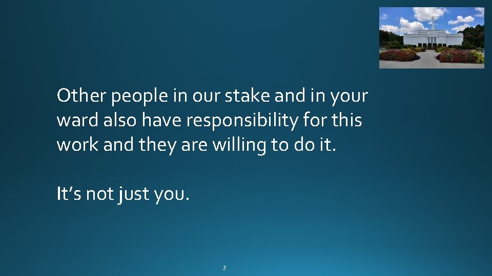 Other people in our stake and in your ward also have responsibility for this Other people in our stake and in your ward also have responsibility for this