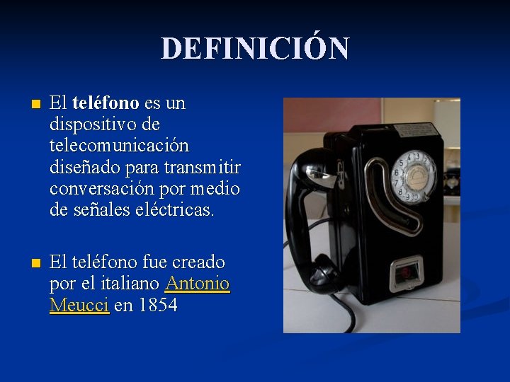 DEFINICIÓN n El teléfono es un dispositivo de telecomunicación diseñado para transmitir conversación por