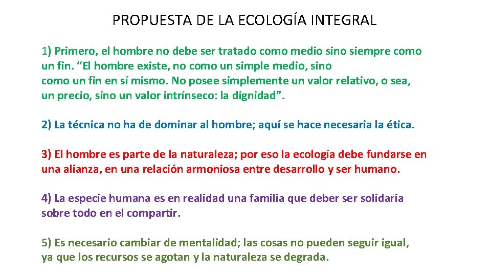 PROPUESTA DE LA ECOLOGÍA INTEGRAL 1) Primero, el hombre no debe ser tratado como