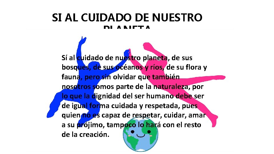 SI AL CUIDADO DE NUESTRO PLANETA Sí al cuidado de nuestro planeta, de sus