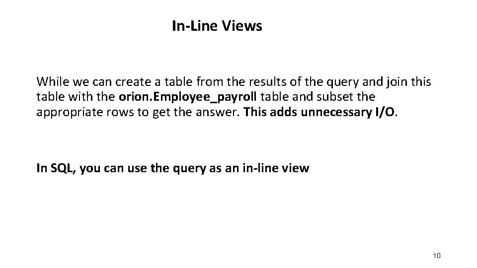 In-Line Views While we can create a table from the results of the query