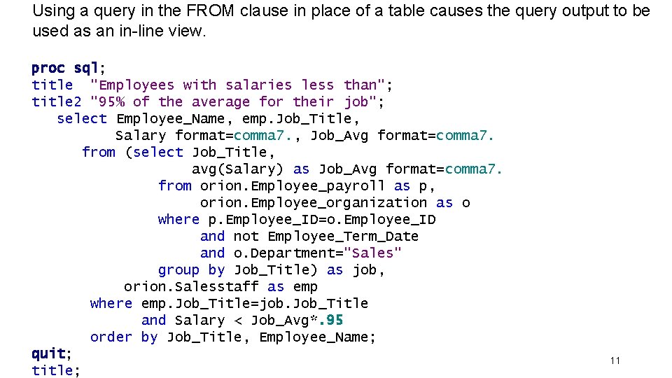 Using a query in the FROM clause in place of a table causes the