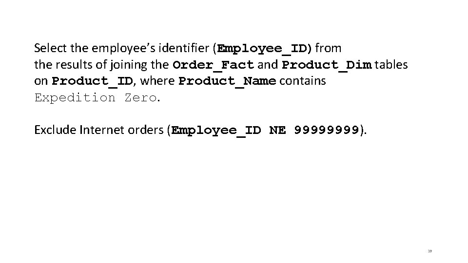 Select the employee’s identifier (Employee_ID)from the results of joining the Order_Fact and Product_Dim tables