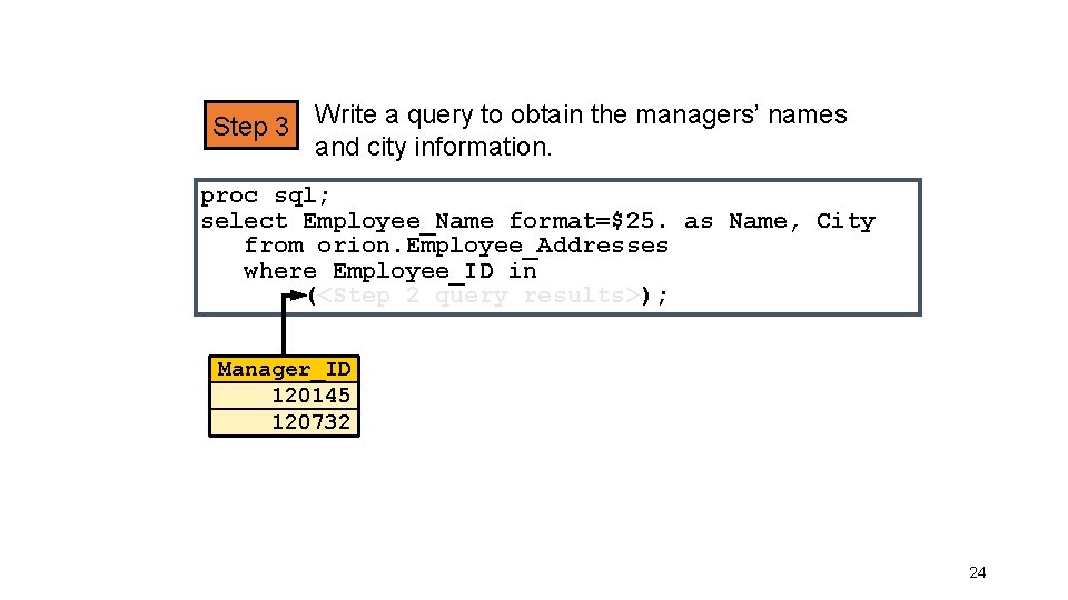Step 3 Write a query to obtain the managers’ names and city information. proc