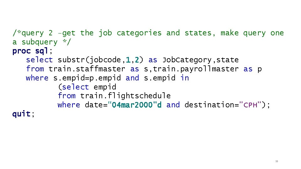 /*query 2 –get the job categories and states, make query one a subquery */