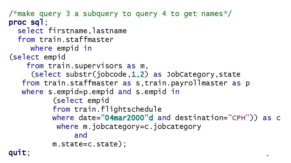 /*make query 3 a subquery to query 4 to get names*/ proc sql; select