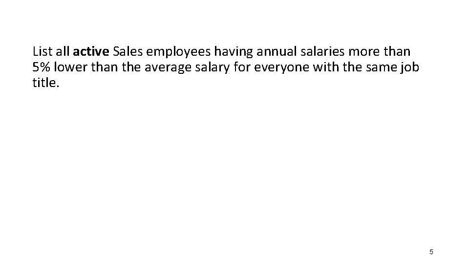 List all active Sales employees having annual salaries more than 5% lower than the
