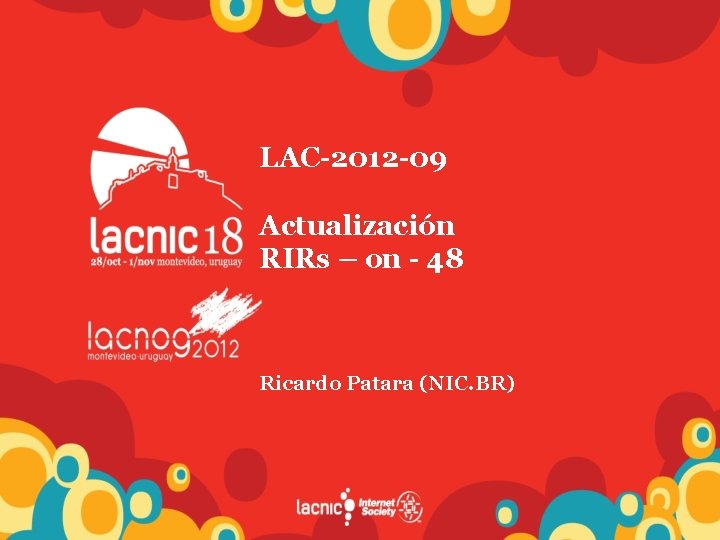 LAC-2012 -09 Actualización RIRs – on - 48 Ricardo Patara (NIC. BR) 