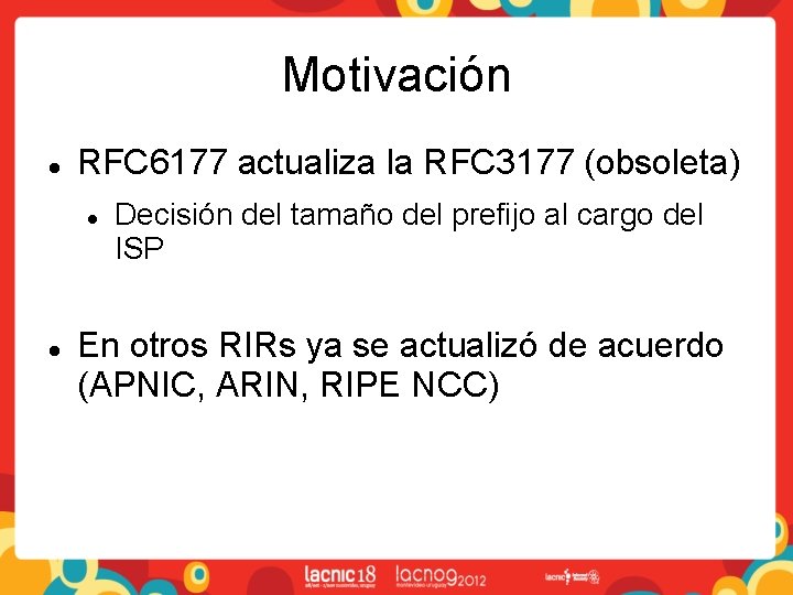 Motivación RFC 6177 actualiza la RFC 3177 (obsoleta) Decisión del tamaño del prefijo al