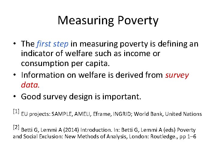 Measuring Poverty • The first step in measuring poverty is defining an indicator of