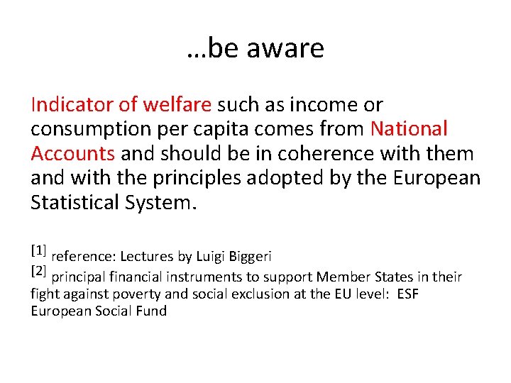 …be aware Indicator of welfare such as income or consumption per capita comes from