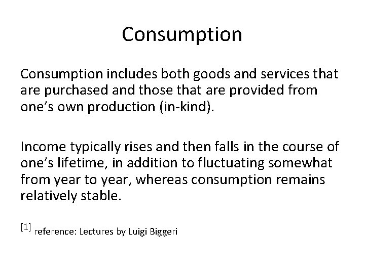 Consumption includes both goods and services that are purchased and those that are provided