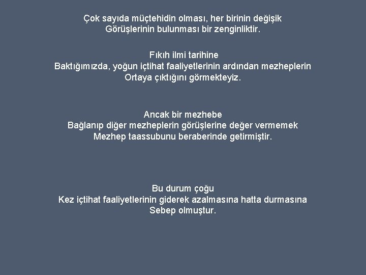 Çok sayıda müçtehidin olması, her birinin değişik Görüşlerinin bulunması bir zenginliktir. Fıkıh ilmi tarihine