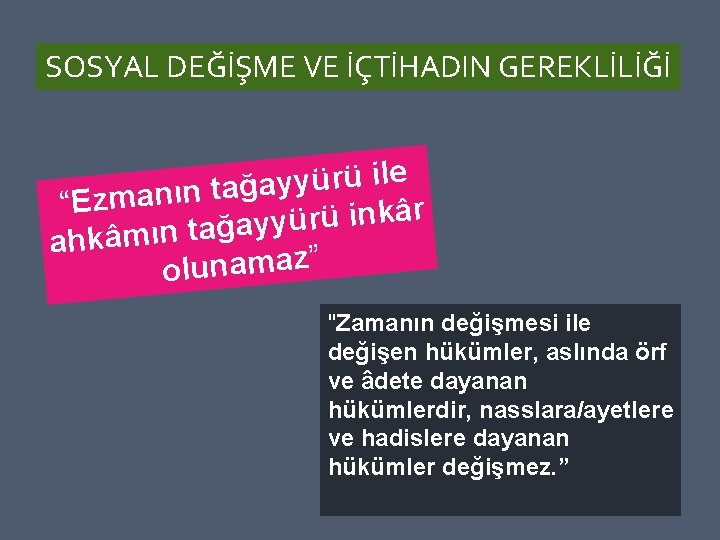 SOSYAL DEĞİŞME VE İÇTİHADIN GEREKLİLİĞİ e l i ü r ü y y a