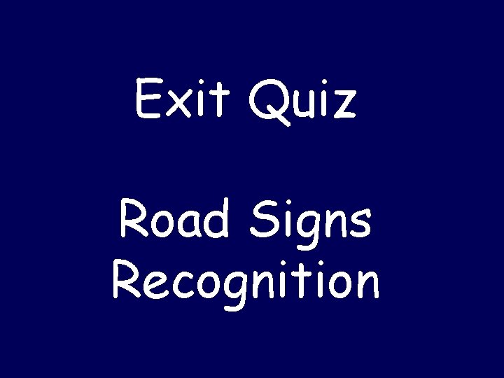 Exit Quiz Road Signs Recognition 