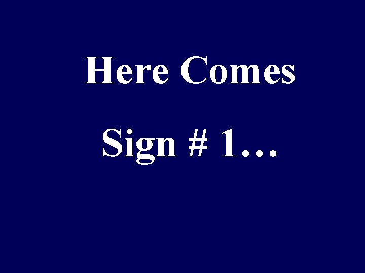 Here Comes Sign # 1… 