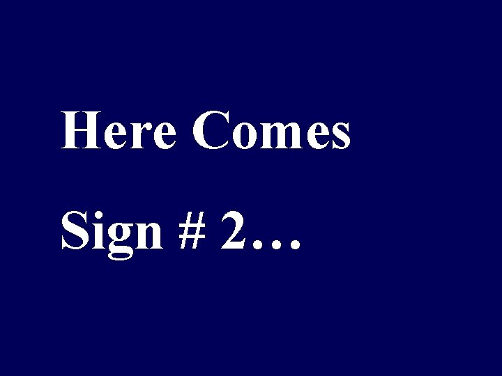 Here Comes Sign # 2… 