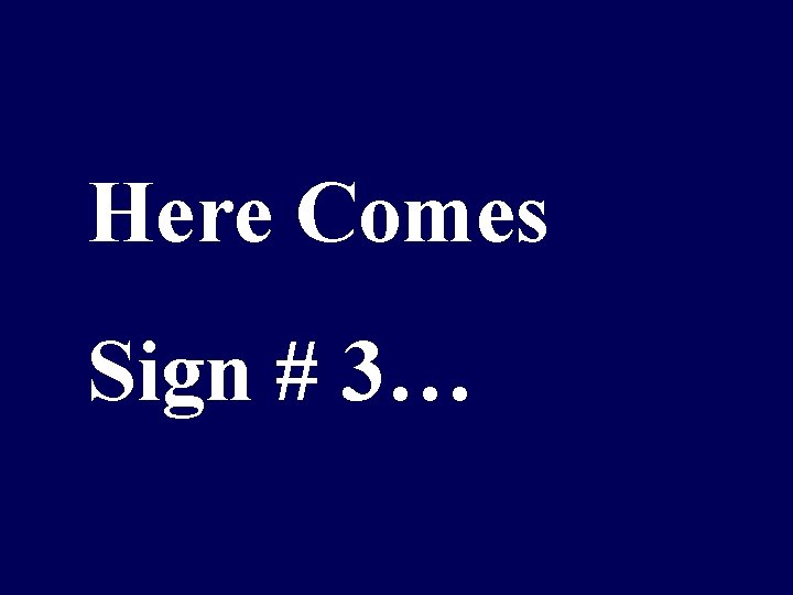 Here Comes Sign # 3… 