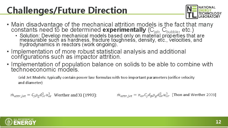 Challenges/Future Direction • Main disadvantage of the mechanical attrition models is the fact that
