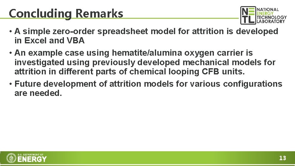 Concluding Remarks • A simple zero-order spreadsheet model for attrition is developed in Excel