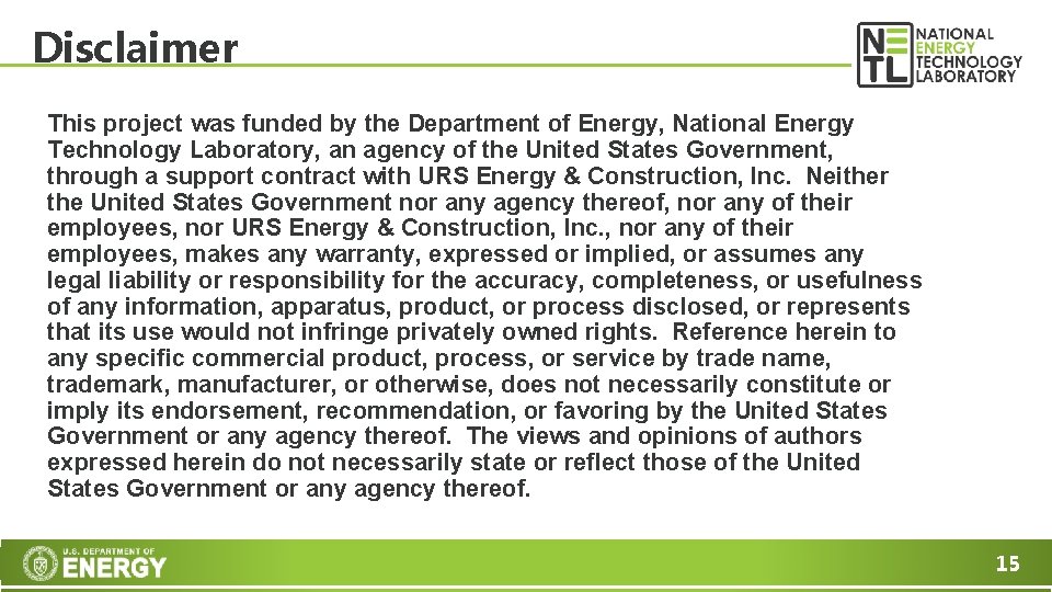 Disclaimer This project was funded by the Department of Energy, National Energy Technology Laboratory,