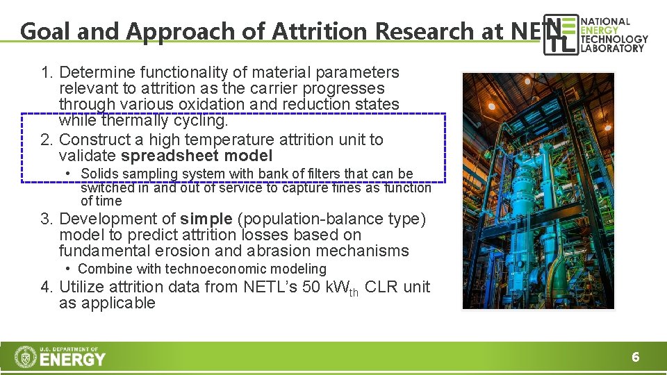 Goal and Approach of Attrition Research at NETL 1. Determine functionality of material parameters