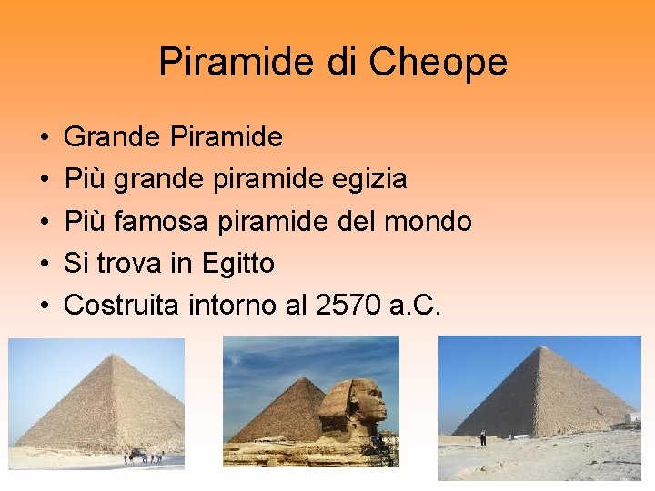 Piramide di Cheope • • • Grande Piramide Più grande piramide egizia Più famosa
