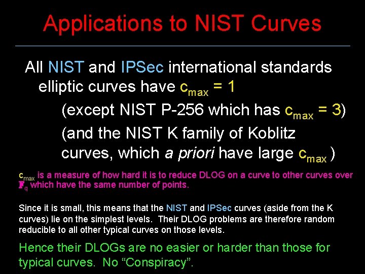 Applications to NIST Curves All NIST and IPSec international standards elliptic curves have cmax