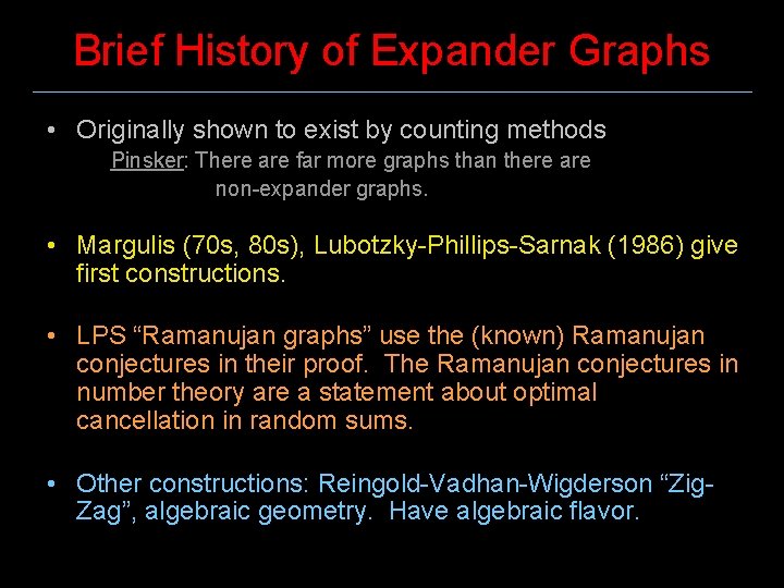 Brief History of Expander Graphs • Originally shown to exist by counting methods Pinsker: