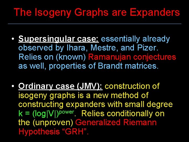 The Isogeny Graphs are Expanders • Supersingular case: essentially already observed by Ihara, Mestre,