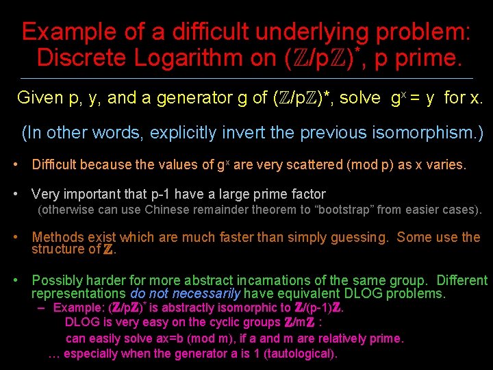 Example of a difficult underlying problem: Discrete Logarithm on (Z/p. Z)*, p prime. Given