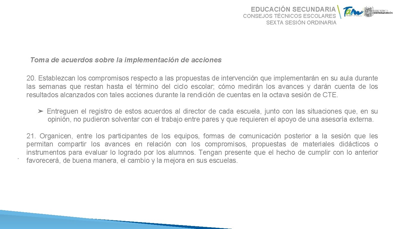 EDUCACIÓN SECUNDARIA CONSEJOS TÉCNICOS ESCOLARES SEXTA SESIÓN ORDINARIA ¿Toma de acuerdos sobre la implementación