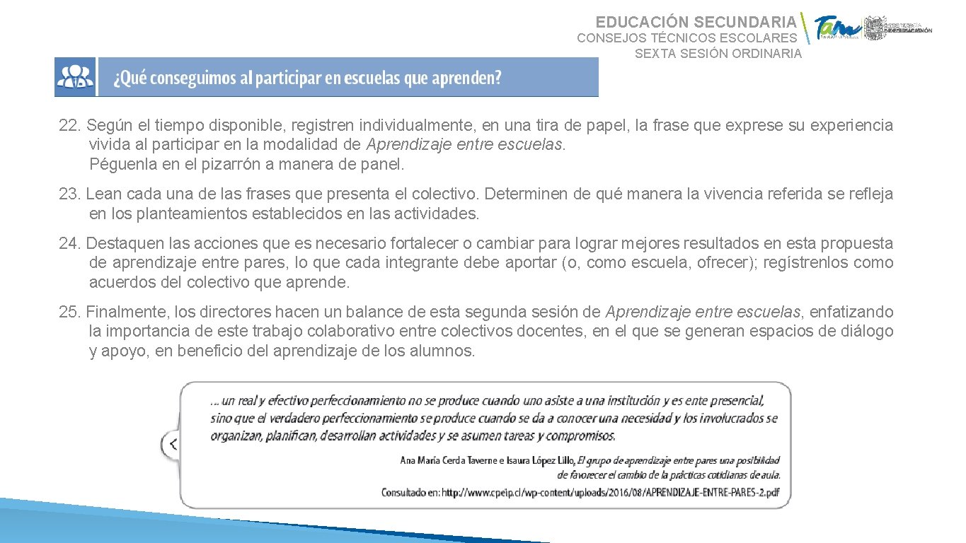 EDUCACIÓN SECUNDARIA CONSEJOS TÉCNICOS ESCOLARES SEXTA SESIÓN ORDINARIA 22. Según el tiempo disponible, registren