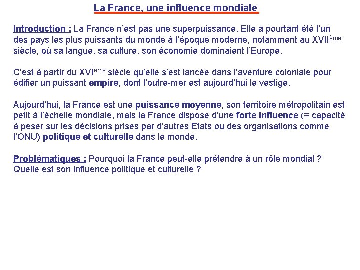La France, une influence mondiale Introduction : La France n’est pas une superpuissance. Elle La France, une influence mondiale Introduction : La France n’est pas une superpuissance. Elle