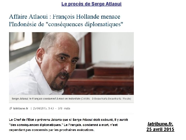 Le procès de Serge Atlaoui latribune. fr, 25 avril 2015 Le procès de Serge Atlaoui latribune. fr, 25 avril 2015