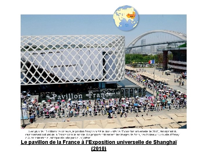 Le pavillon de la France à l’Exposition universelle de Shanghaï (2010) Le pavillon de la France à l’Exposition universelle de Shanghaï (2010)