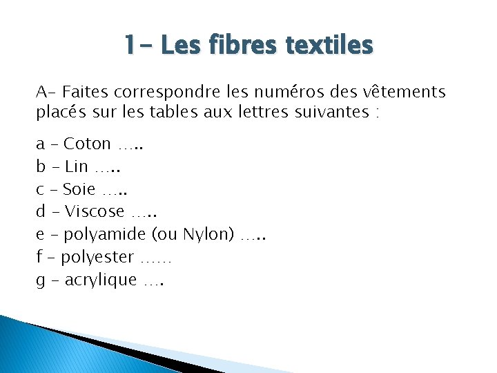 1 - Les fibres textiles A- Faites correspondre les numéros des vêtements placés sur