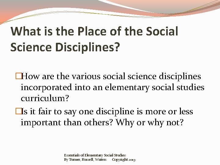 What is the Place of the Social Science Disciplines? �How are the various social