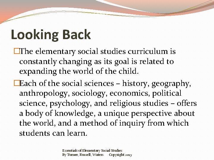 Looking Back �The elementary social studies curriculum is constantly changing as its goal is