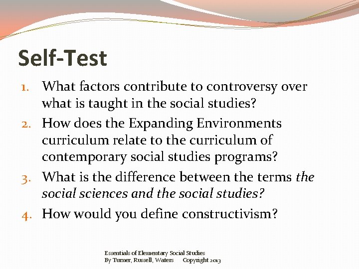 Self-Test 1. What factors contribute to controversy over what is taught in the social