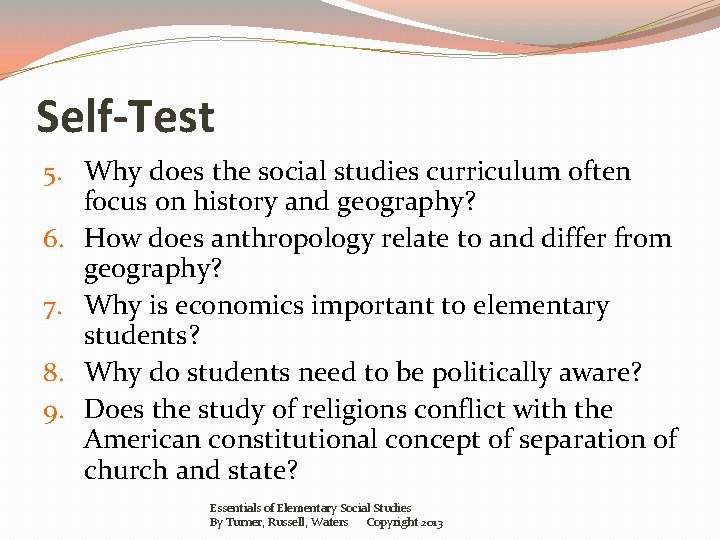 Self-Test 5. Why does the social studies curriculum often focus on history and geography?