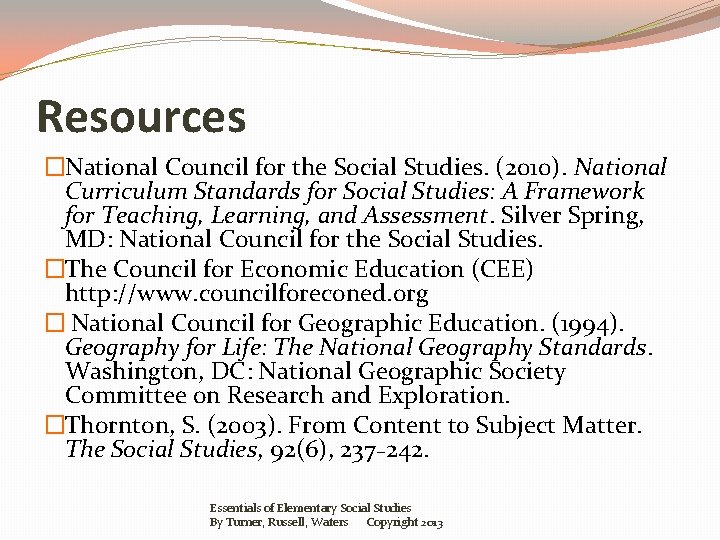 Resources �National Council for the Social Studies. (2010). National Curriculum Standards for Social Studies: