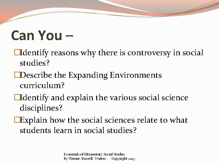 Can You – �Identify reasons why there is controversy in social studies? �Describe the