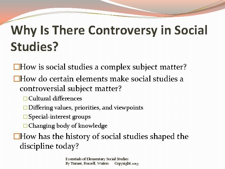 Why Is There Controversy in Social Studies? �How is social studies a complex subject