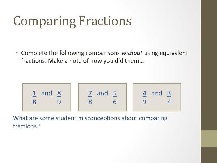 Comparing Fractions • Complete the following comparisons without using equivalent fractions. Make a note