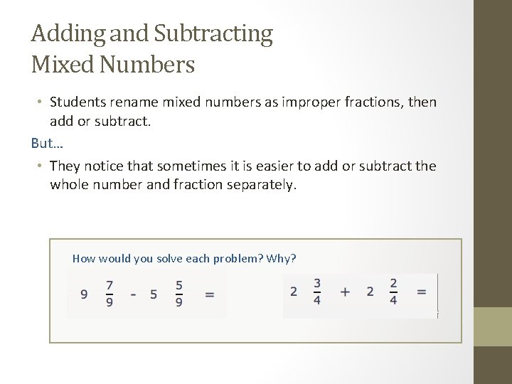 Adding and Subtracting Mixed Numbers • Students rename mixed numbers as improper fractions, then