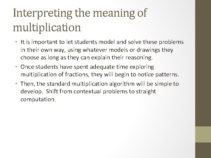 Interpreting the meaning of multiplication • It is important to let students model and